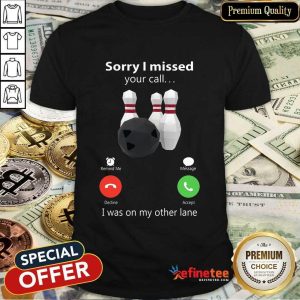 Sorry I Missed Your Calling Bowling Shirt