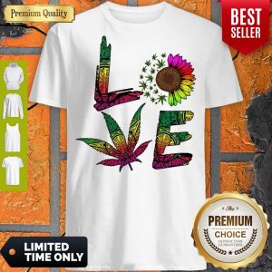 Pro Love Sunflower And Weed Cannabis Marijuana Shirt