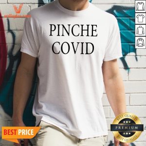 High Quality Pinche Covid 2020 Shirt