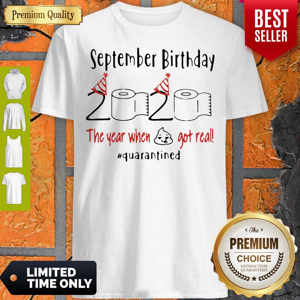 September Birthday The Year When Got Real #Quarantined Covid-19 Shirt
