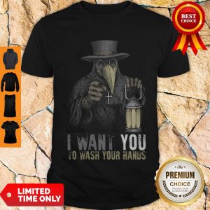 Good Plague Doctor I Want You To Wash Your Hands Shirt