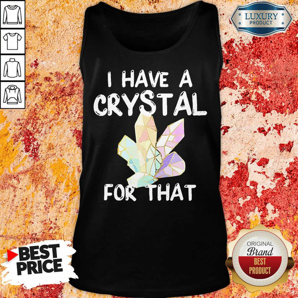 I Have A Crystal For That Shirt