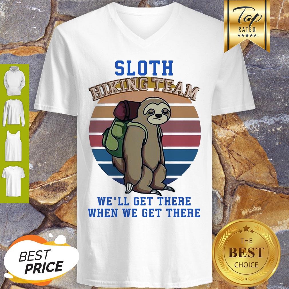 Sloth Hiking Team We Will Get There When We Get There Shirt