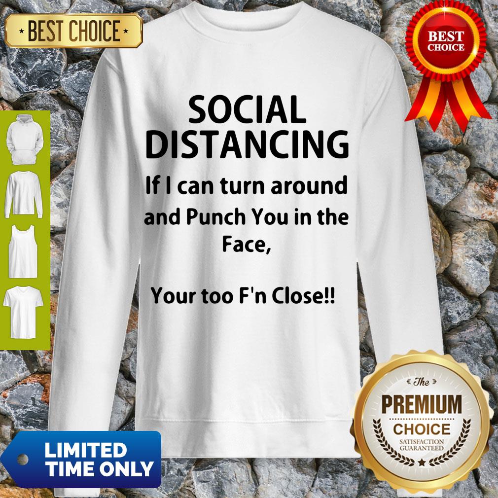 Top-Social-Distancing-If-I-Can-Turn-Around-And-Punch-You-In-The-Face-Shirt-T-sweatshirt.jpg