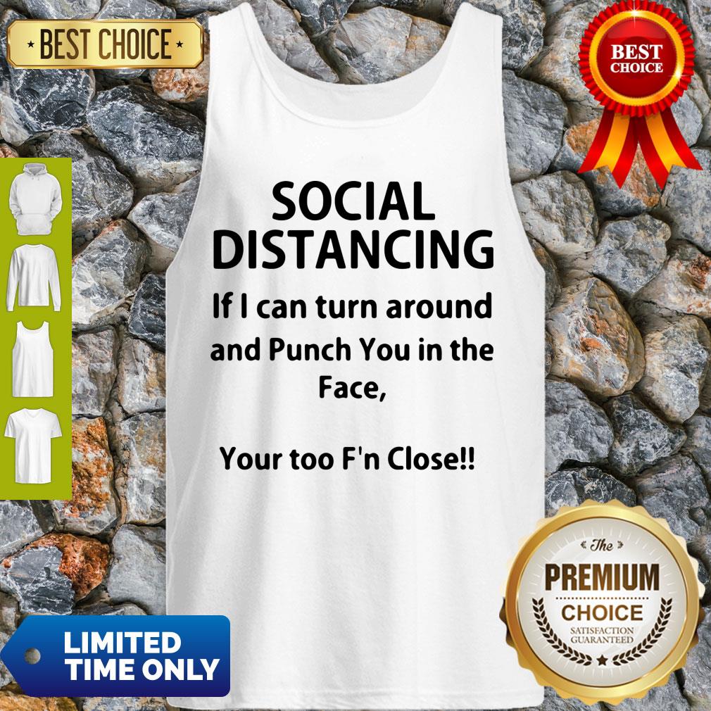 Top-Social-Distancing-If-I-Can-Turn-Around-And-Punch-You-In-The-Face-Shirt-T-tank-top.jpg