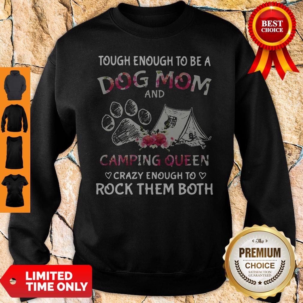 Tough-Enough-To-Be-A-Dog-Paw-Mom-And-Camping-Queen-Crazy-Enough-To-Rock-Them-Both-Sweatshirt.jpg