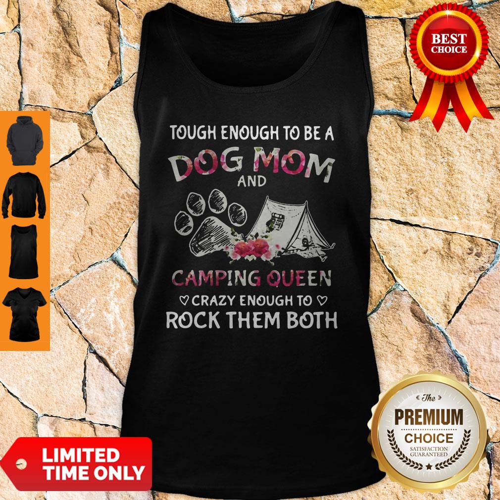 Tough-Enough-To-Be-A-Dog-Paw-Mom-And-Camping-Queen-Crazy-Enough-To-Rock-Them-Both-Tank-top.jpg