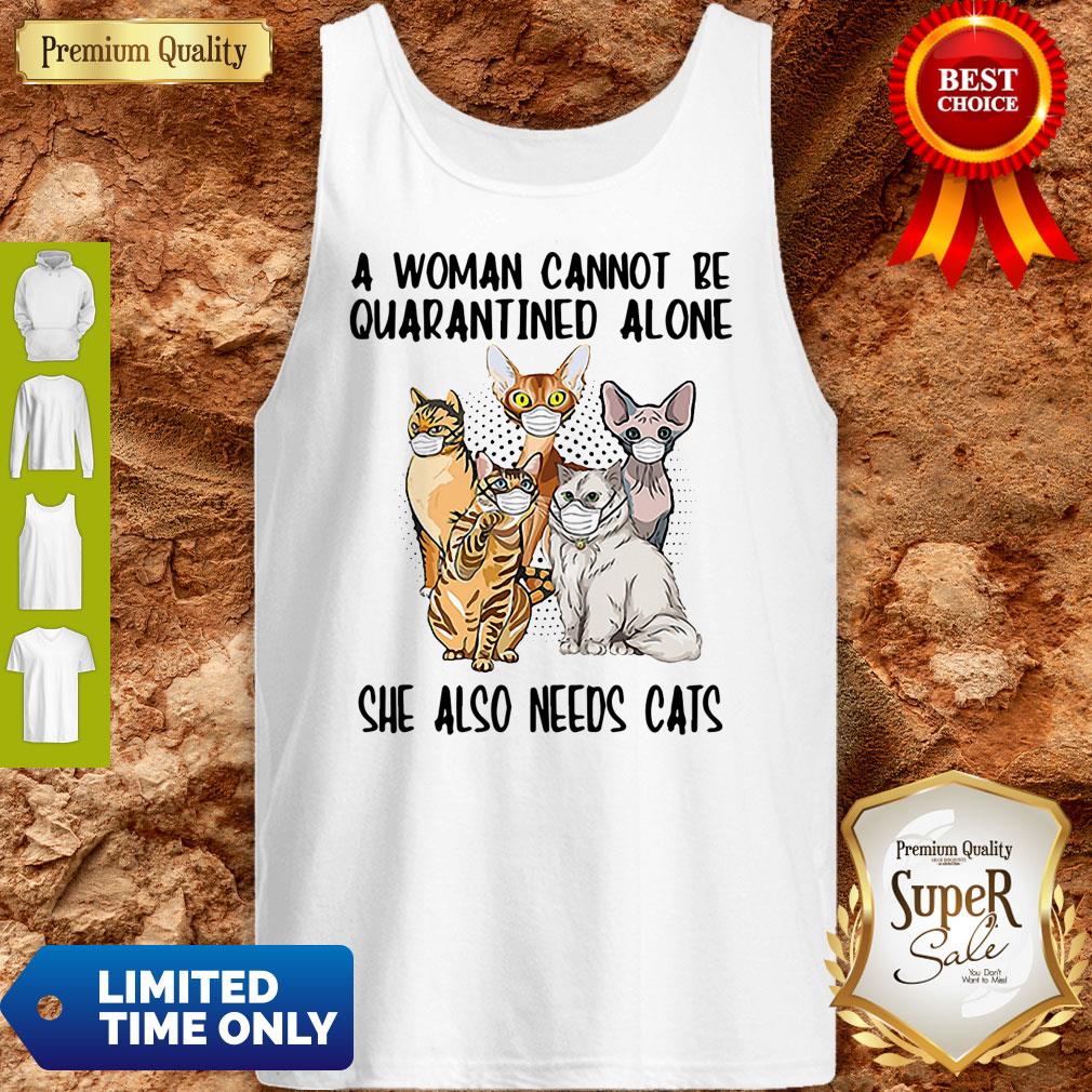 Premium A Woman Cannot Be Quarantined Alone She Also Needs Cats Mask Shirt