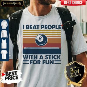 Nice Billiard I Beat People With A Stick For Fun Vintage Retro Shirt