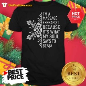 Snowflakes I'm A Massage Therapist Because It's What My Soul Says To Be Shirt