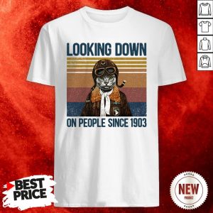 Looking Down On People Since 1903 Cat Vintage Retro Shirt