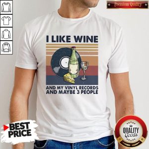 Top I Like Wine And My Vinyl Records And Maybe 3 People Vintage Retro Shirt