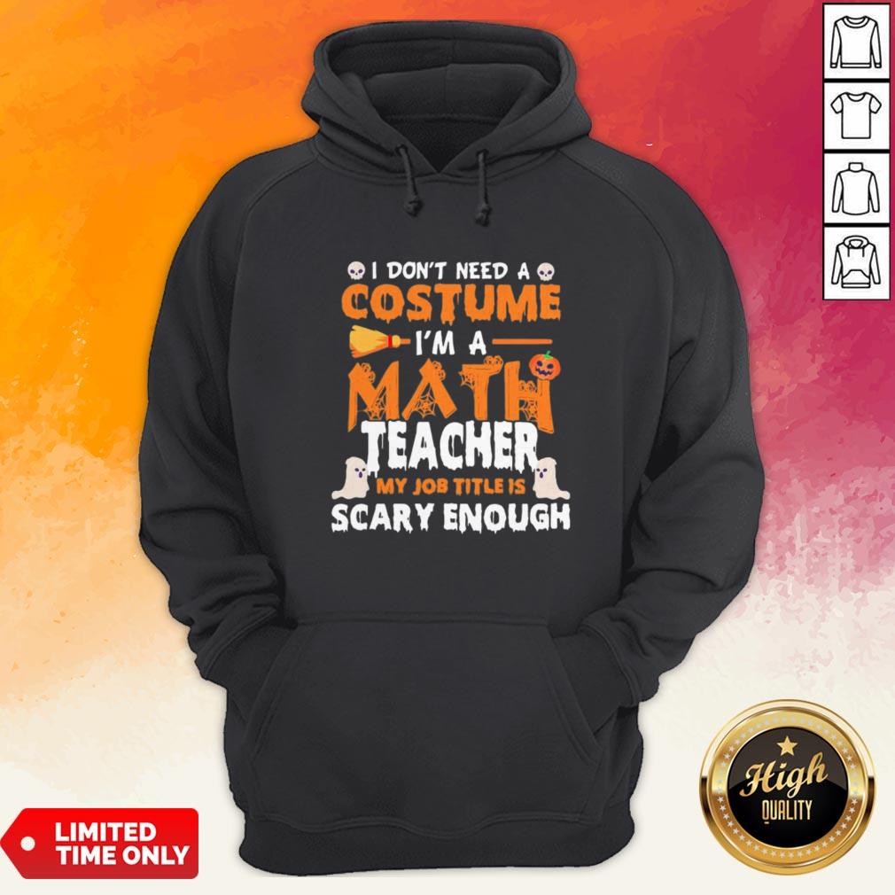 i-dont-need-a-costume-im-a-math-teacher-my-job-title-is-scary-enough-halloween-hoodie.jpg