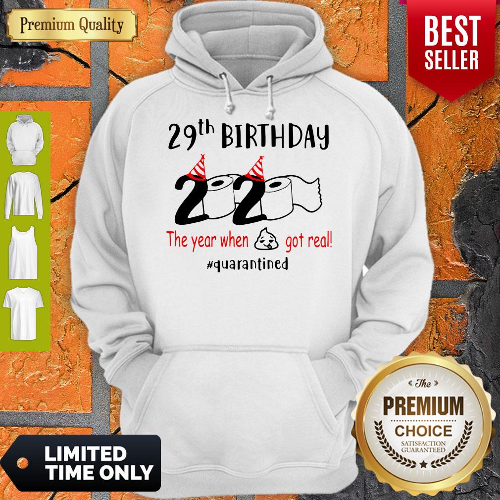 Pretty 29th Birthday 2020 The Year When Shit Got Real Quarantined Shirt