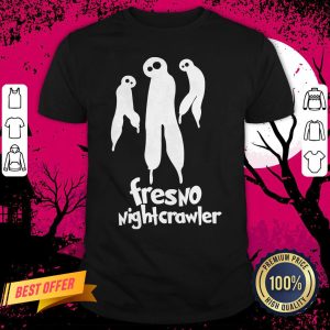 We Got Good Fresno Alien Fresno Nightcrawler Shirt