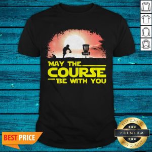 Disc Golf May The Course Be With You Shirt