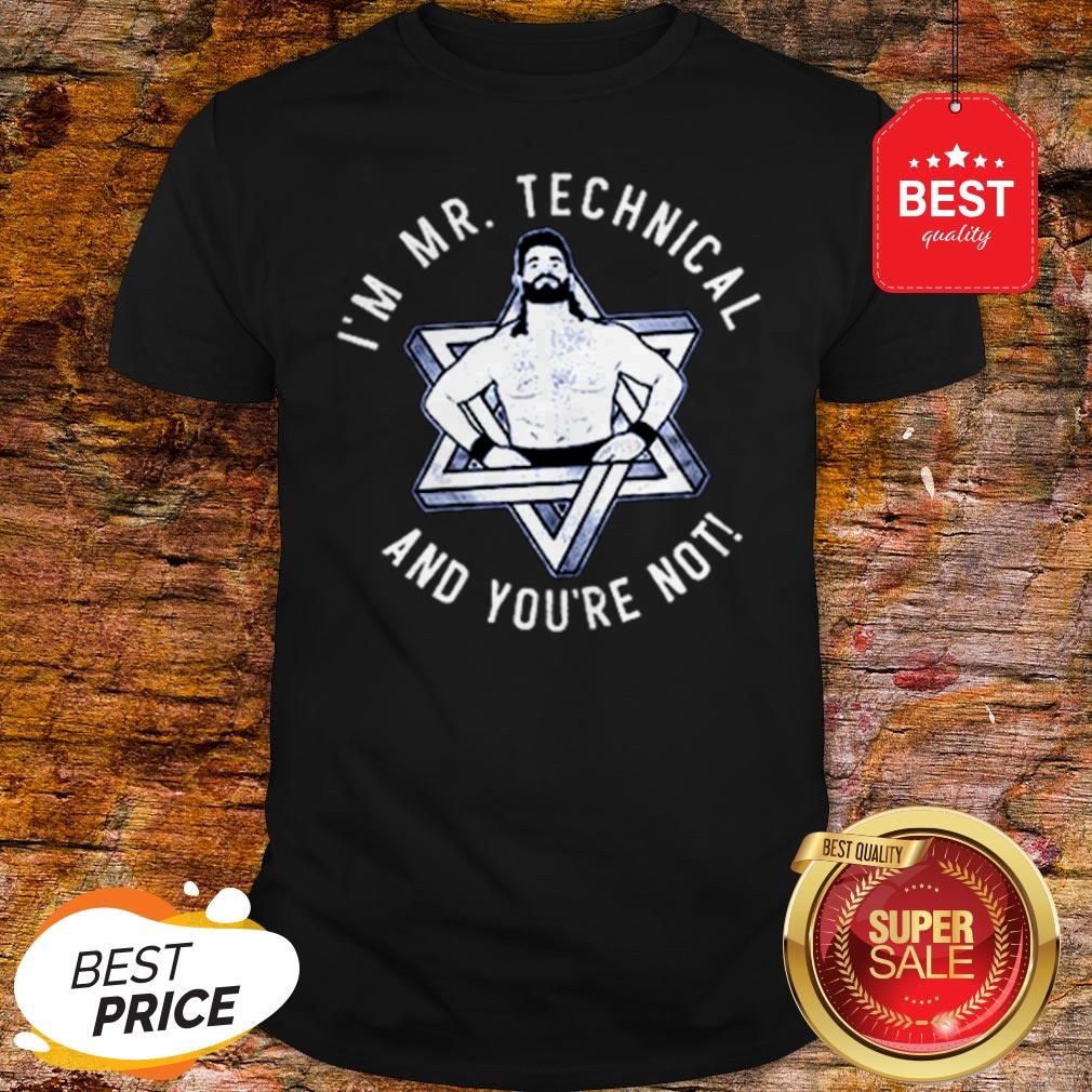 Official I’m Mr Technical And You’re Not Shirt