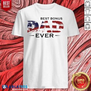 Best Bonus Dad Ever 4th Of July Shirt