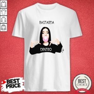 Official Bastarda Dentro Shirt