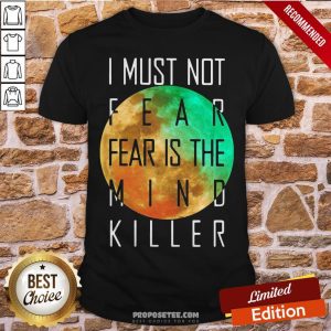 Official I Must Not Fear Is The Mind Killer Shirt