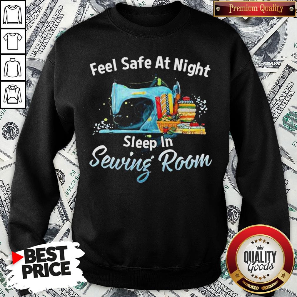 Feel Safe At Night Sleep In Sewing Room Shirt
