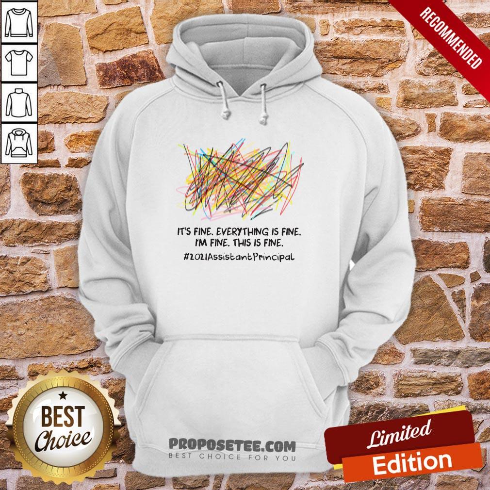 original-scribble-its-fine-everything-is-fine-im-fine-this-is-fine-2021-assistant-principal-hoodie.jpg