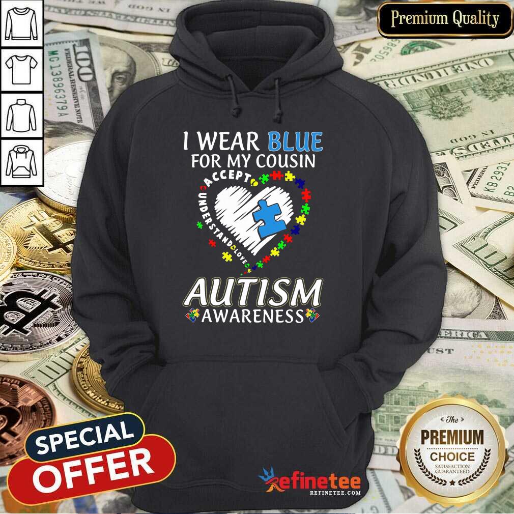 Perfect Blue Autism Cousin Awareness Shirt