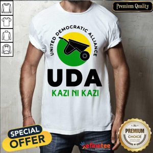 Good United Democratic Alliance Uda Kazi Ni Kazi Shirt