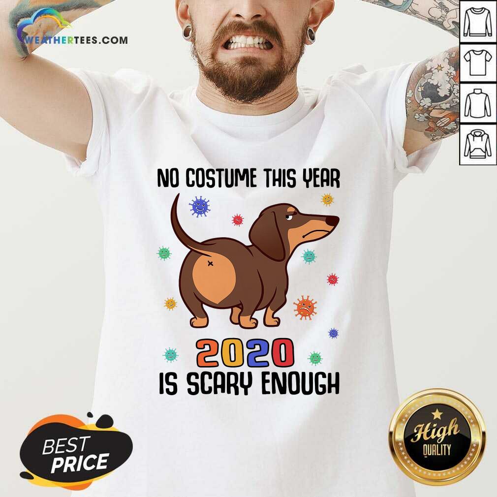 Hot Dachshund No Costume This Year 2020 Is Scary Enough Coronavirus Shirt