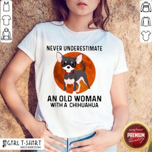 Premium Never Underestimate An Old Woman With Chihuahua Moonblood Shirt