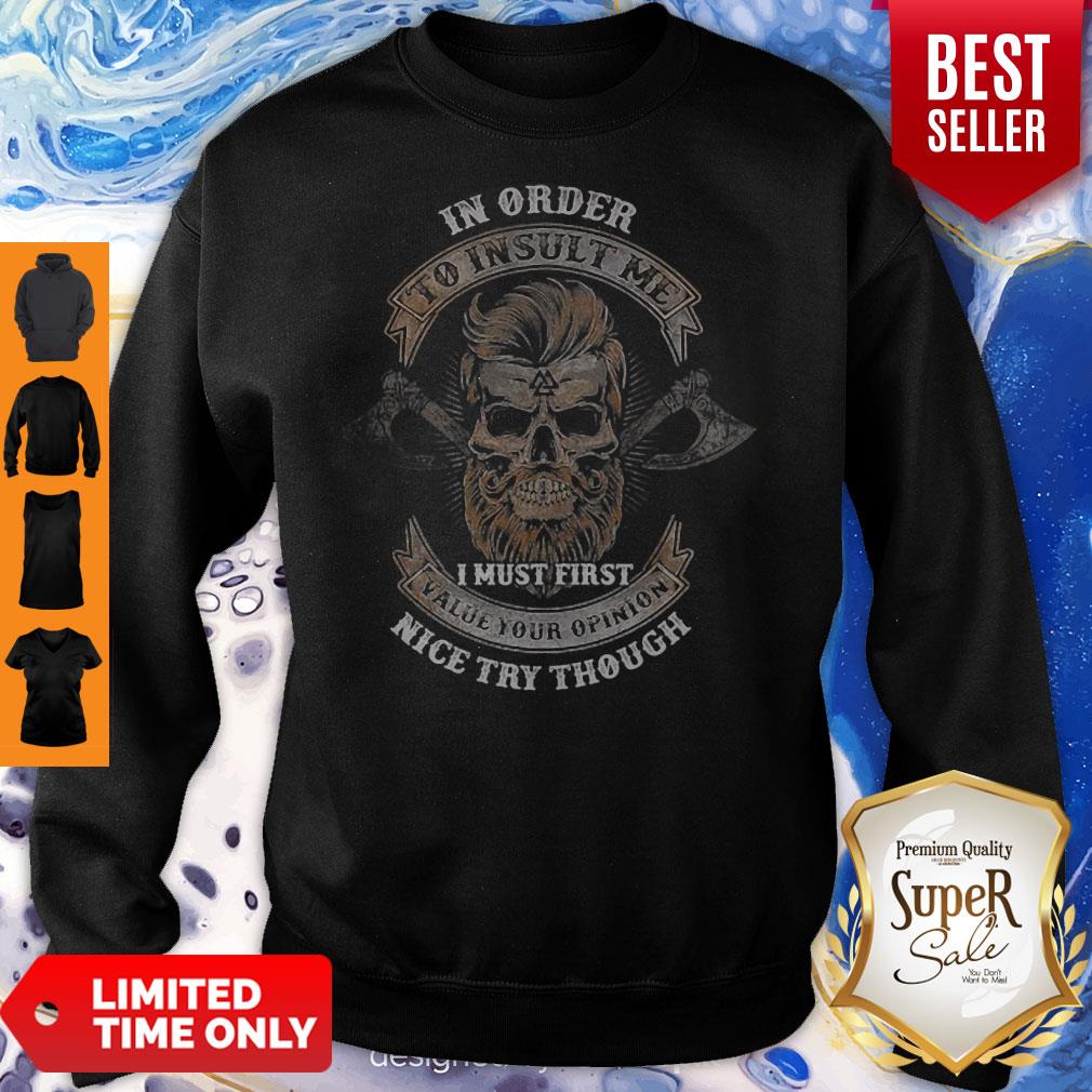 Viking Skull In Order To Insult Me I Must First Value Your Opinion Shirt