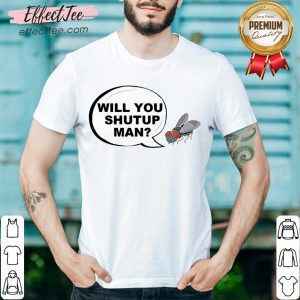 Will You Shut Up Man Joe Biden Fly On Mike Pence T-Shirt