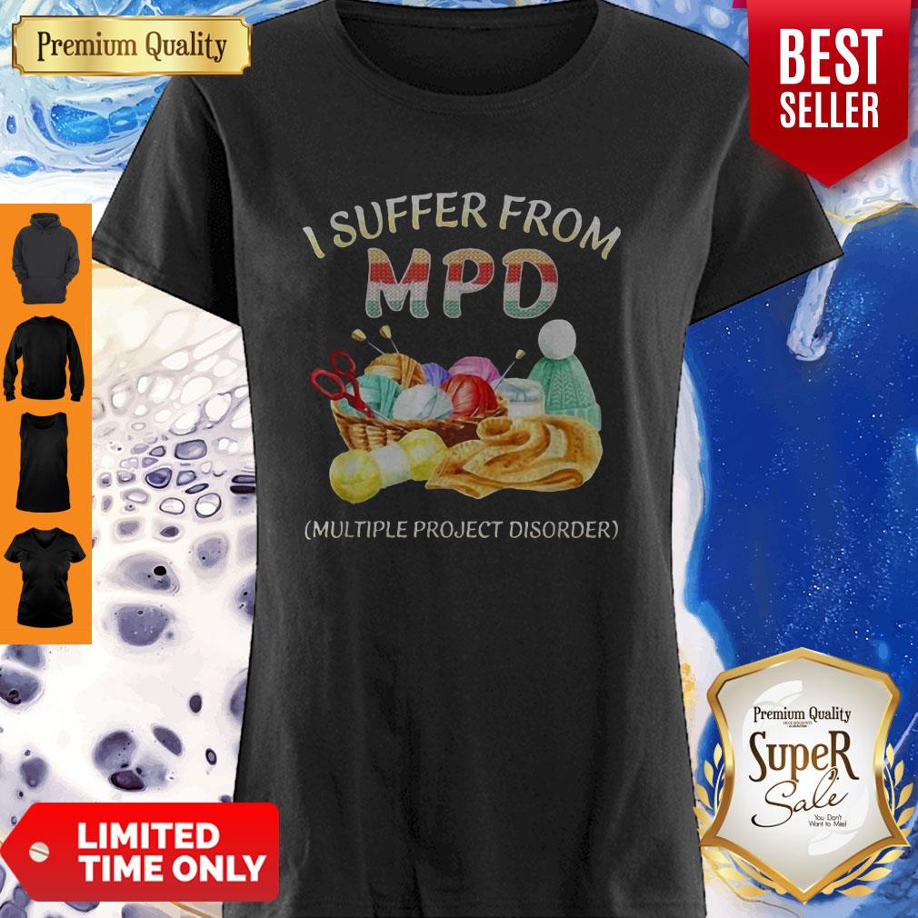I Suffer From MPD Multiple Project Disorder Shirt