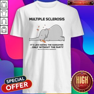 Elephant Multiple Sclerosis It’s Like Having The Hangover Only Without The Party Shirt