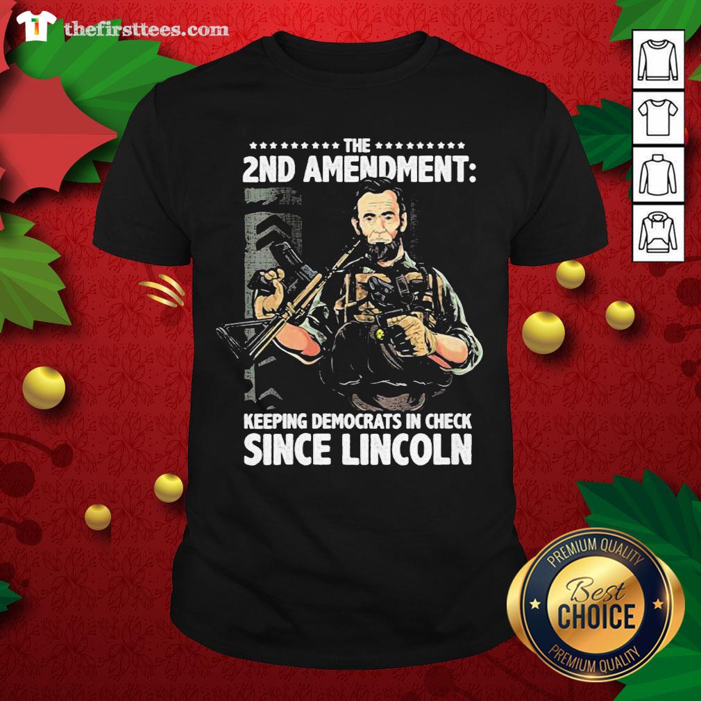 Grateful The 2nd Amendment Keeping Democrats In Check Since Lincoln Shirt