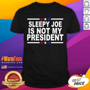 Pretty Sleepy Joe Is Not My President Shirt