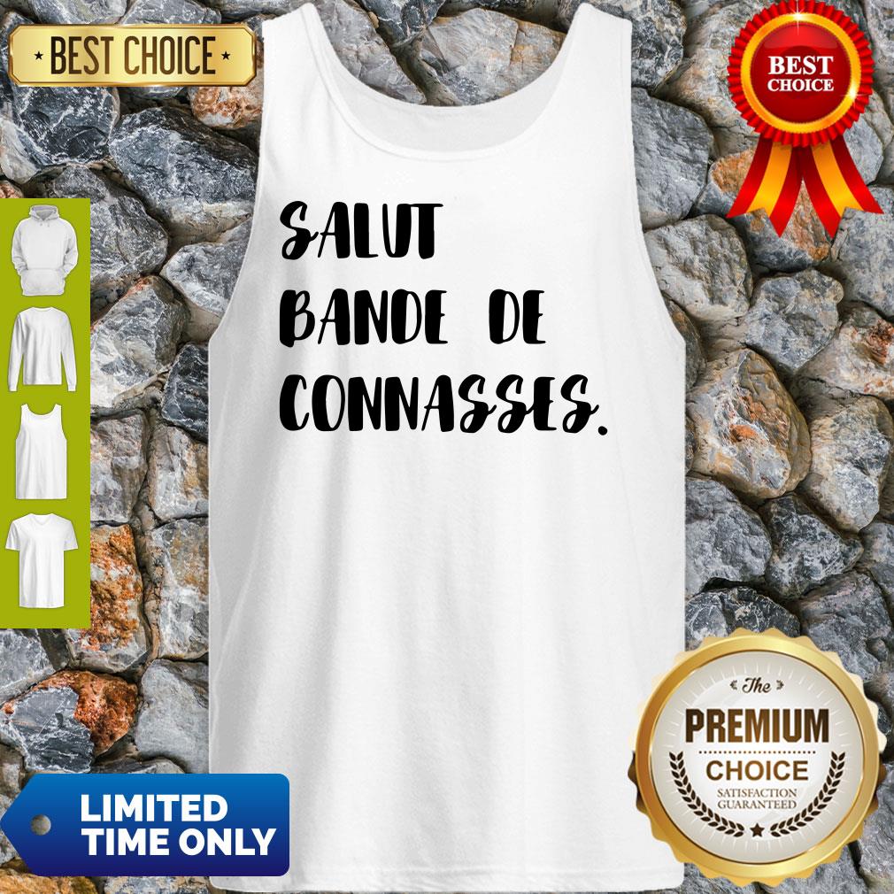 Top Salut Bande De Connasses Shirt