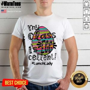Awesome Lunch Lady My Class Is Egg Cellent Shirt