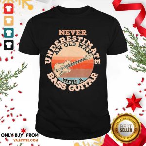 Sweet Never Underestimate An Old Man With A Bass Guitar Vintage Shirt