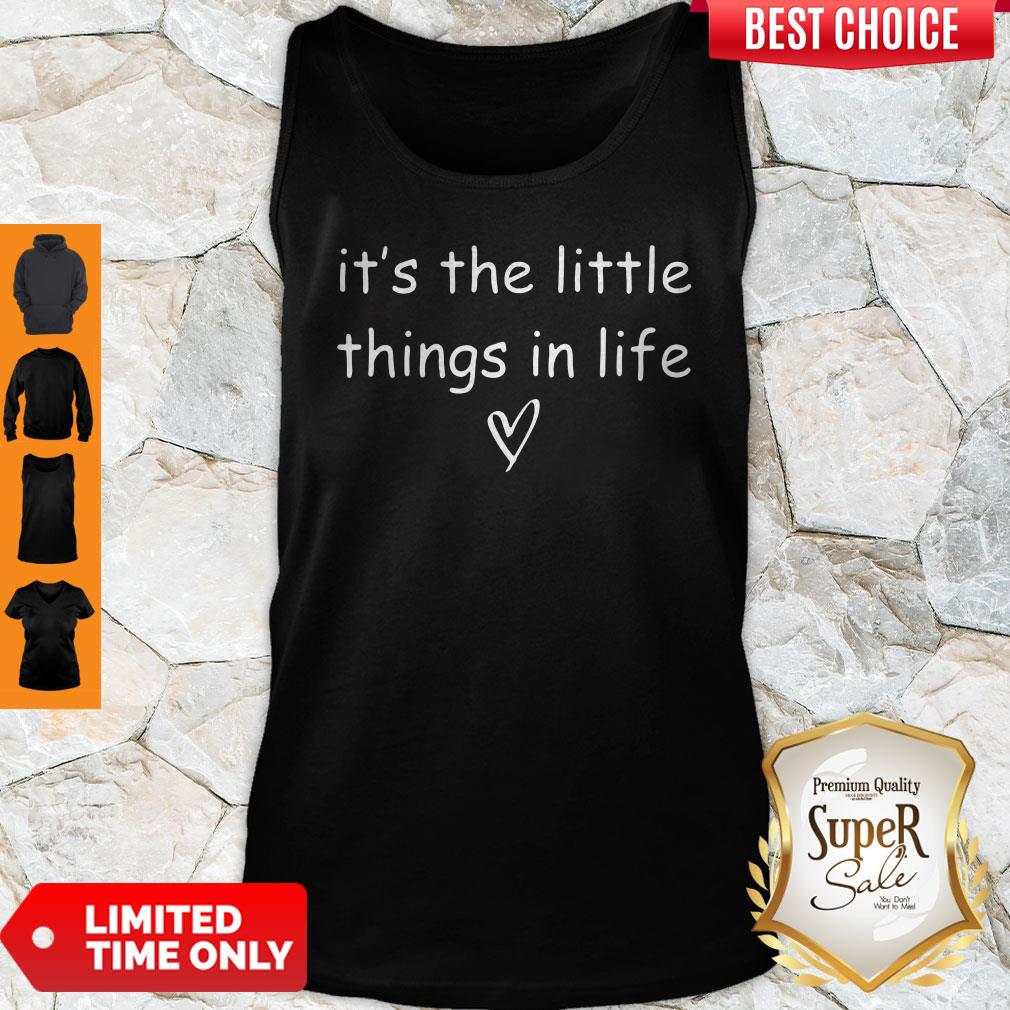 Good It's The Little Things Shirt