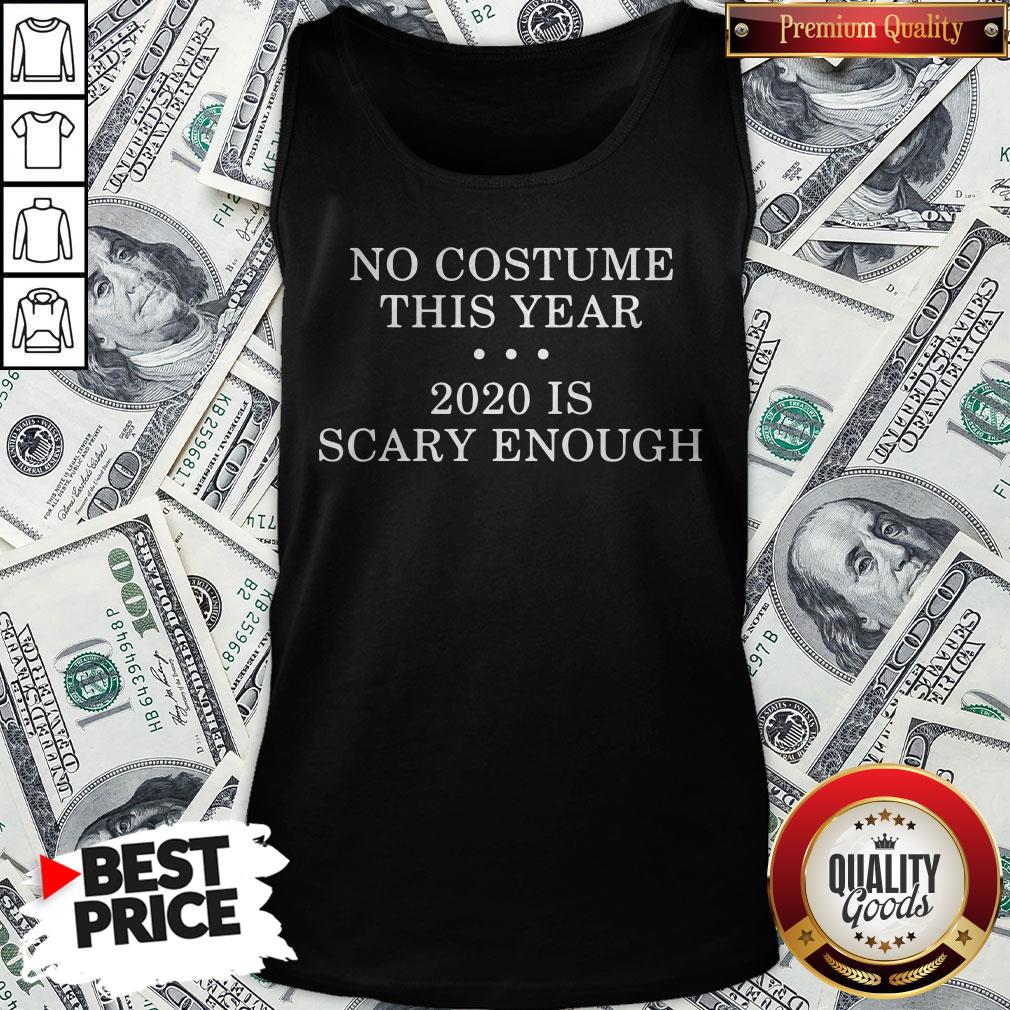 No Costume This Year 2020 Is Scary Enough Shirt