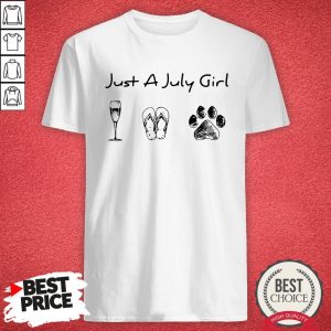 Just A July Girl Love Wine Flip Flops And Dogs Shirt