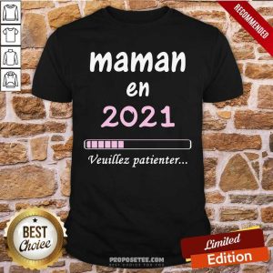 Maman En 2021 Veuillez Patienter Shirt