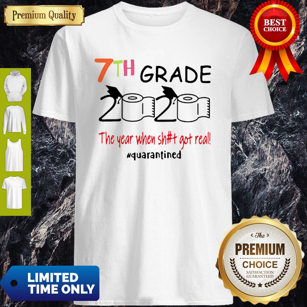 Nice 7th Grade 2020 The Year When Shit Got Real #Quarantined Shirt