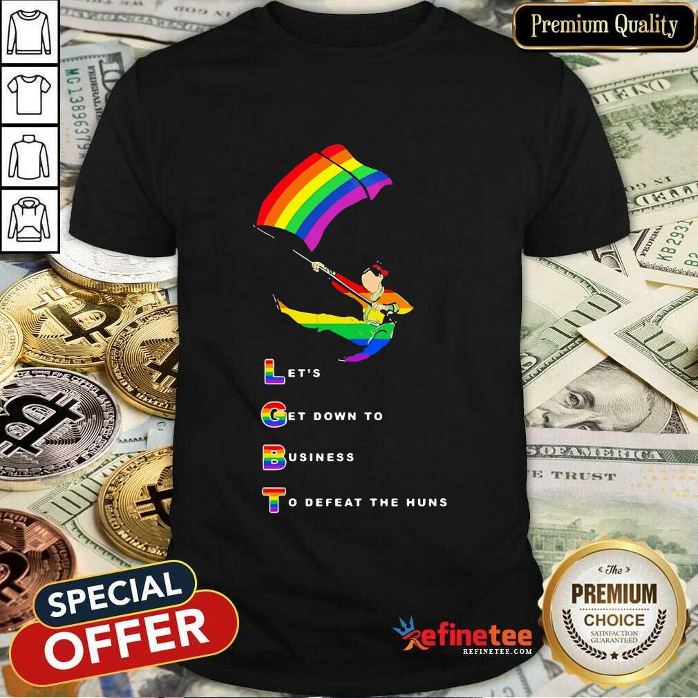 LGBT Let’s Get Down To Business To Defeat The Huns Shirt