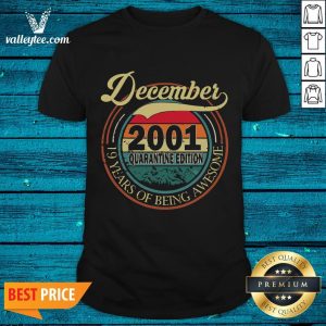 Super Nice December 2001 Quarantine Edition 19th Birthday Vintage Retro Shirt