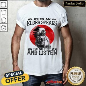 Premium Native Elder Speaks Silent And Listen 89 Shirt