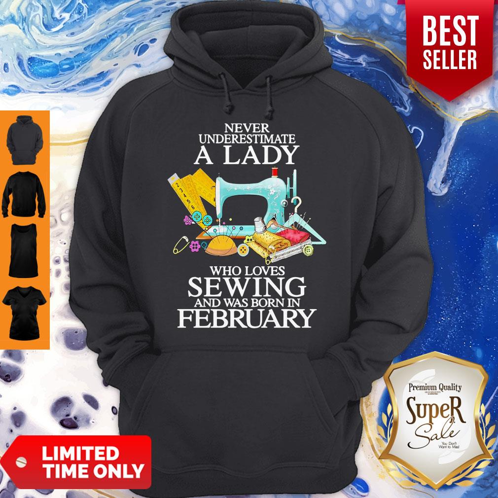 Never Underestimate A Lady Who Loves Sewing And Was Born In February Shirt