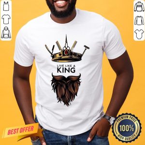 Live Like A King Shirt