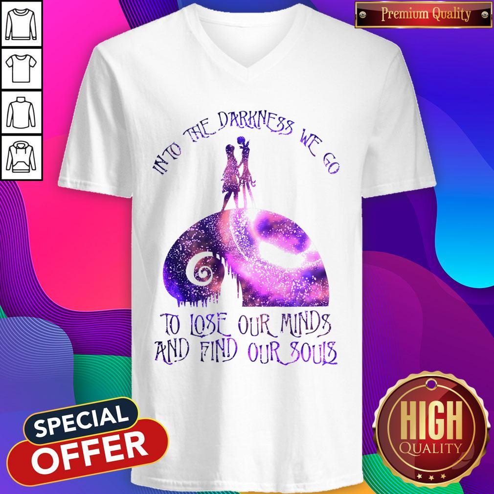 Into The Darkness We Go To Lose Our Minds And Find Our Souls Shirt